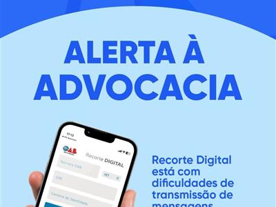 Notícia destaque: Recorte Digital está com dificuldades de transmissão de mensagens à advocacia